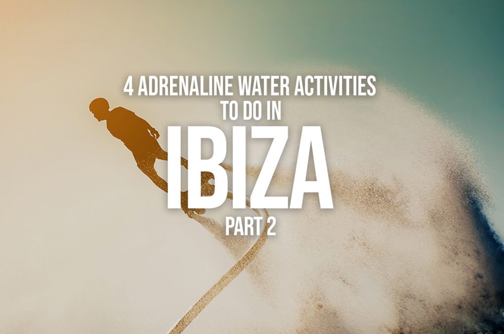 4 adreanline water activities ibiza 2