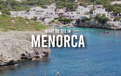 WHAT TO SEE IN MENORCA