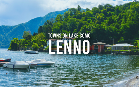 What to see in Lenno, the lovely town on the shores of Lake Como