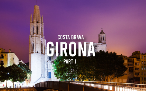 Girona, Costa Brava. Part 1.