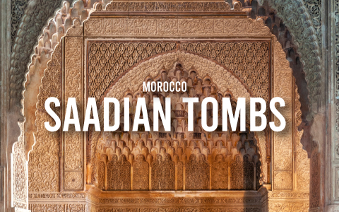 saadian tombs marrakesh my rental homes