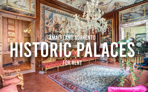 4 Historic Palaces for Rent on the Amalfi and Sorrento Coasts