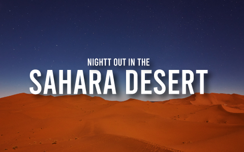 Planning a Night Out in the Sahara Desert from Marrakesh